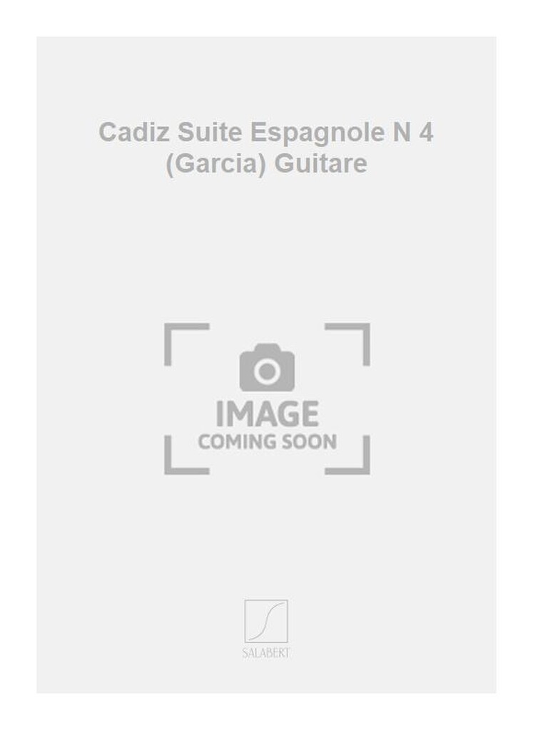 Cadiz Suite Espagnole N 4 (Garcia) Guitare